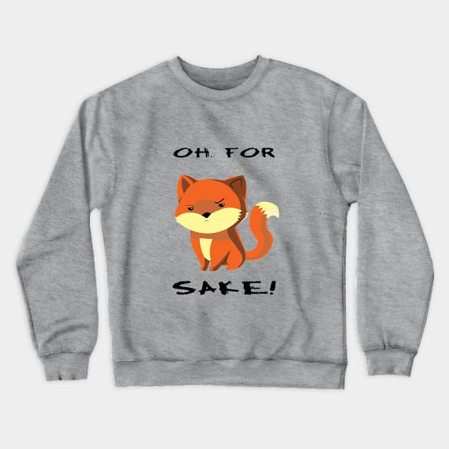 Oh, For Fox Sake! Crewneck Sweatshirt by mynaito